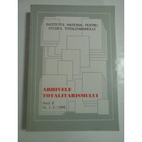 ARHIVELE TOTALITARISMULUI anul II ,nr.1-2 /1994- INSTITUTUL NATIONAL PENTRU STUDIUL TOTALITARISMULUI
